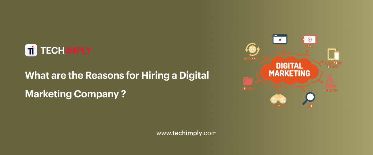 What are the Reasons for Hiring a Digital Marketing Company?